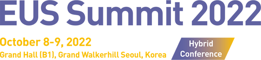 EUS Summit 2022 / October 23-24, 2022 / Grand Hall (B1), Grand Walkerhill Seoul, Korea / Hybrid Conference